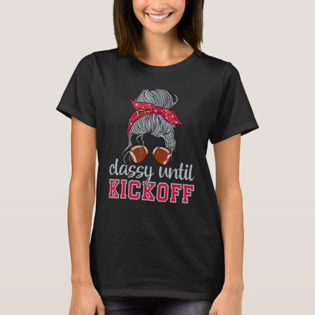Classy Until Kickoff American Football Girl Game D T-Shirt (Vorderseite)