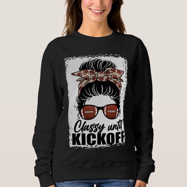 Classy Until Kickoff American Football  Girl Game  Sweatshirt (Vorderseite)