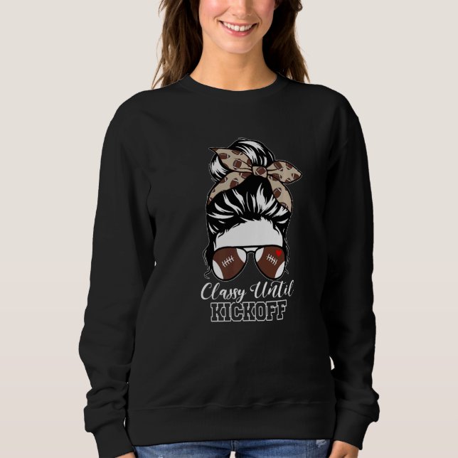 Classy Until Kickoff American Football Girl Messy  Sweatshirt (Vorderseite)