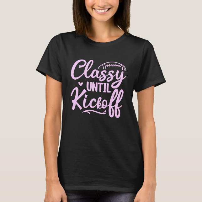 Classy Until Kickoff Cute Pink  Football T-Shirt (Vorderseite)