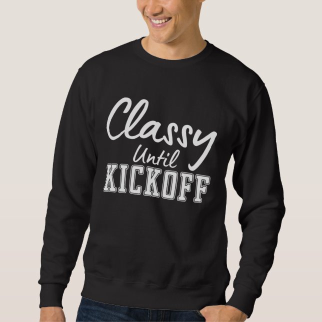 Classy Until Kickoff Football Girl Sweatshirt (Vorderseite)