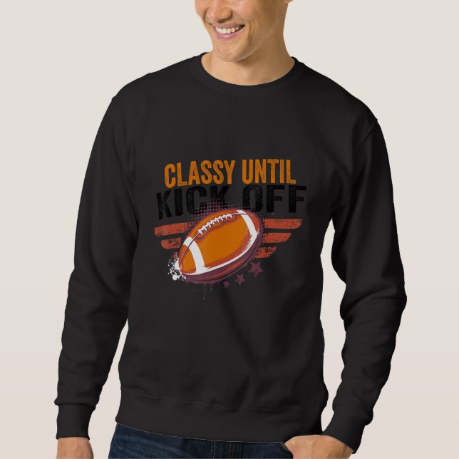 Classy Until Kickoff   Football Retro Vintage Sweatshirt (Vorderseite)