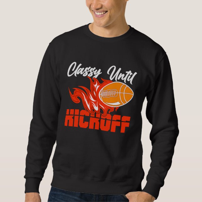 Classy Until Kickoff Quarterback American Football Sweatshirt (Vorderseite)
