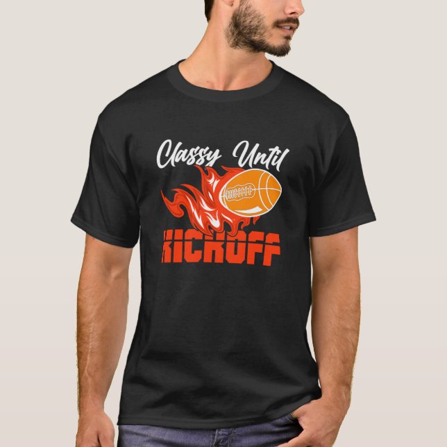 Classy Until Kickoff Quarterback American Football T-Shirt (Vorderseite)