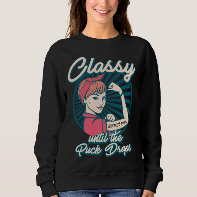 Classy Until The Puck Drops tattooed Hockey Mom Sweatshirt (Vorderseite)