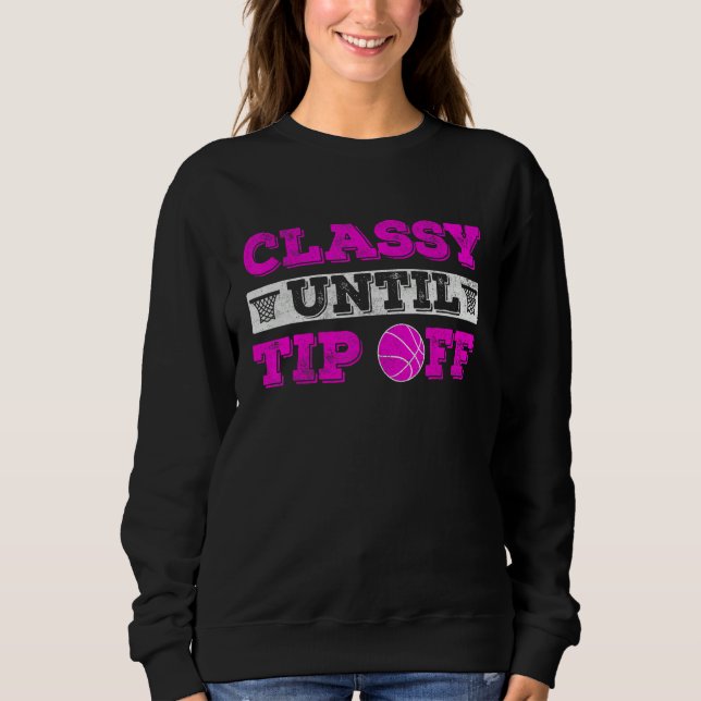 Classy until tip off Basketball Player  basketball Sweatshirt (Vorderseite)