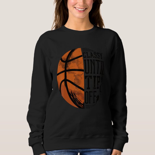 Classy Until Tip Off Sweatshirt (Vorderseite)