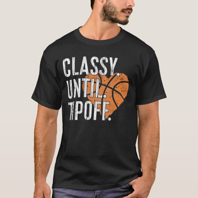 Classy Until Tipoff Basketball T-Shirt (Vorderseite)