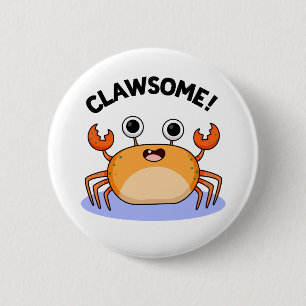 Clawsome Funny Phantastisch Crab Pub Button