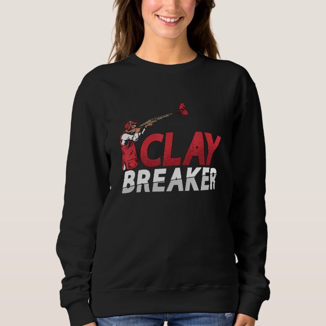Clay Breaker Slay Target Shooting Enthusiasts Clay Sweatshirt (Vorderseite)