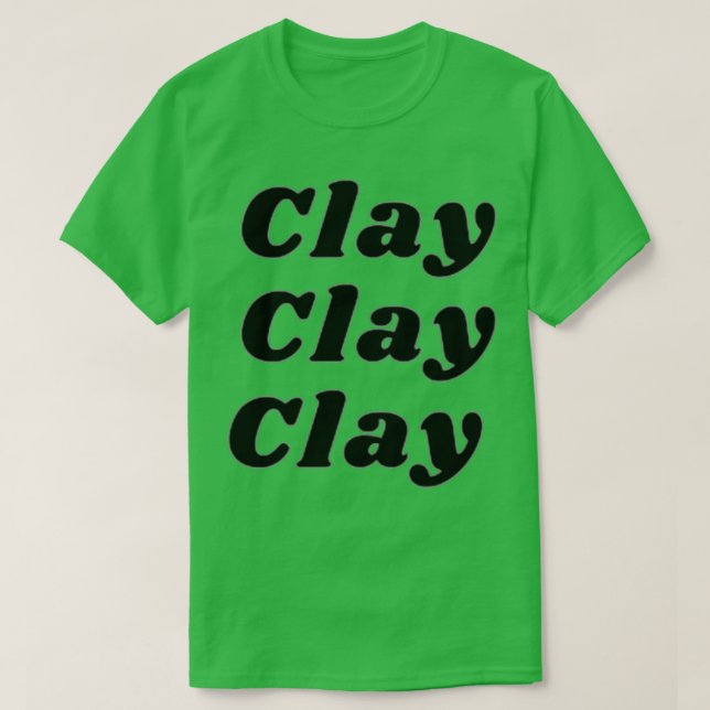 Clay Clay Clay T-Shirt (Design vorne)