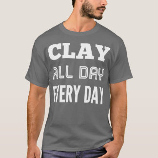 Clay Jeden Tag Potterie-Shirt T-Shirt