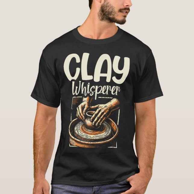 Clay Whisperer Funny Pottery Clay Ceramic Design A T-Shirt (Vorderseite)