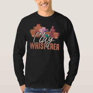 Clay Whisperer Potters Sculptor Keramik Clay Ceram T-Shirt