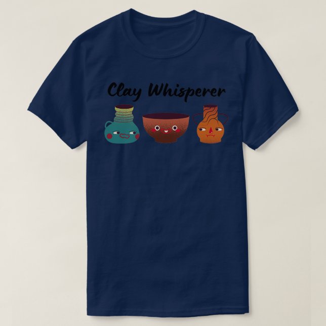 Clay Whisperer Pottery Keramiken Clay 2 T-Shirt (Design vorne)