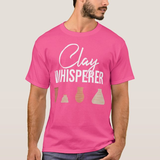 Clay Whisperer Pottery Lover Keramik Artist T-Shirt (Vorderseite)