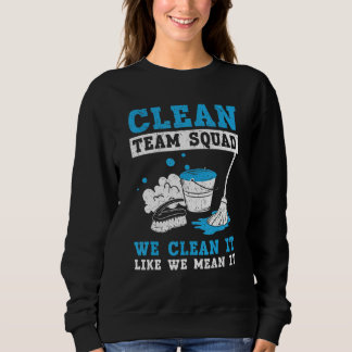 Clean Team Squad Wir reinigen es, als ob wir es er Sweatshirt