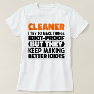 Cleaner ich versuche, die Dinge für Lustige Sprüch T-Shirt