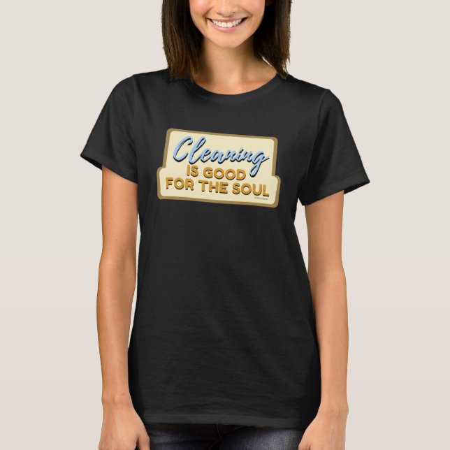 Cleaning is Good For The Soul Housekeeper Janitor  T-Shirt (Vorderseite)