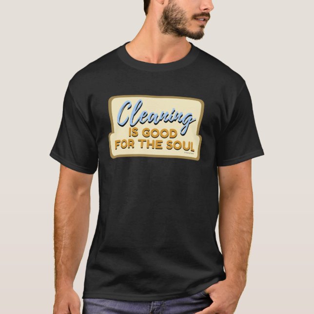 Cleaning is Good For The Soul Housekeeper Janitor  T-Shirt (Vorderseite)