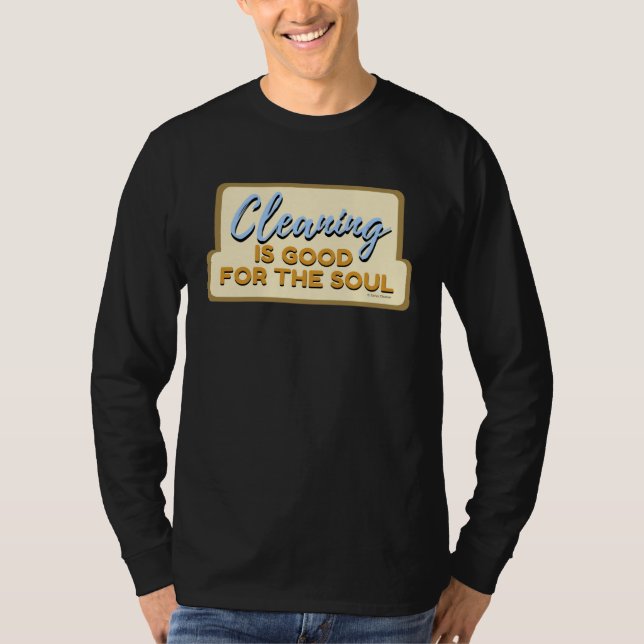 Cleaning is Good For The Soul Housekeeper Janitor  T-Shirt (Vorderseite)