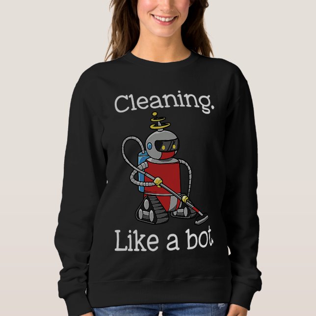 Cleaning Like a Bot Funny Housekeeper House Cleane Sweatshirt (Vorderseite)