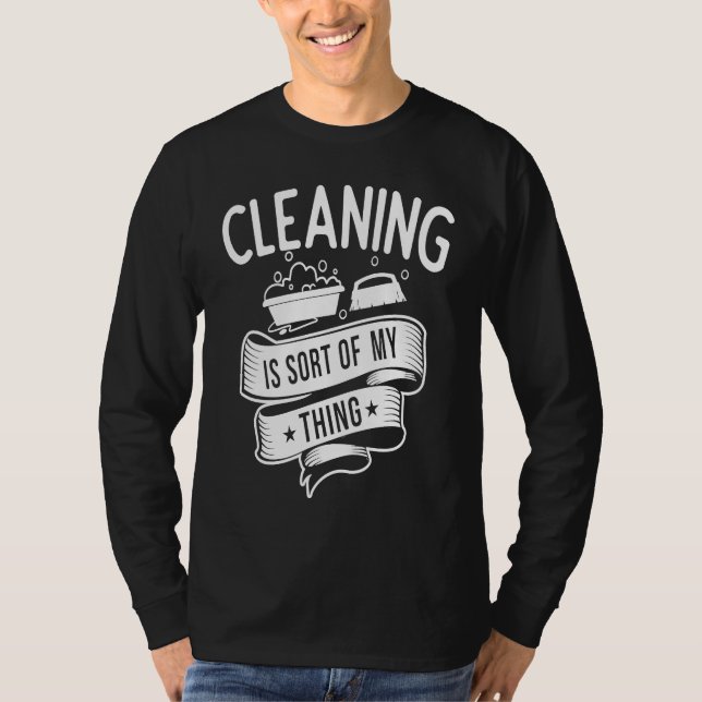 Cleaning service  Cleaning is Sort of My Thing T-Shirt (Vorderseite)