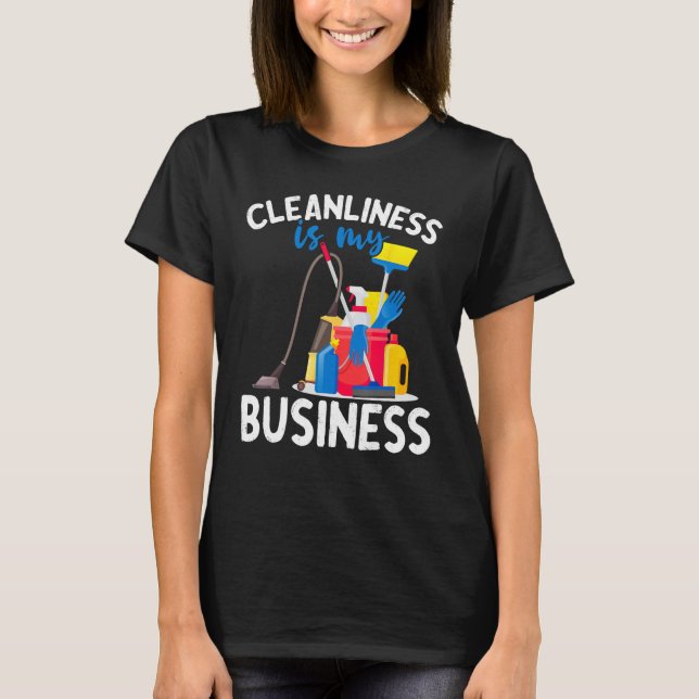 Cleanliness Is My Business  Housekeeping Cleaning  T-Shirt (Vorderseite)