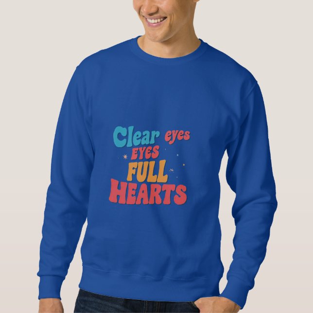 Clear Eyes Full Heart Sweatshirt (Vorderseite)