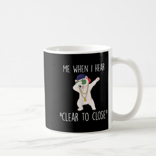 Clear To Close Gift Funny Mortgage Loan Banker Rea Kaffeetasse (Rechts)