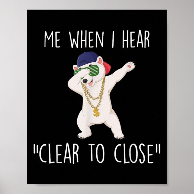 Clear To Close Gift Funny Mortgage Loan Banker Rea Poster (Vorne)