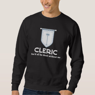 Cleric Rpg Class - Sie sind alle tot ohne mich Gam Sweatshirt
