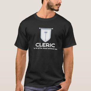 Cleric RPG Class - Sie sind alle tot ohne mich Spa T-Shirt