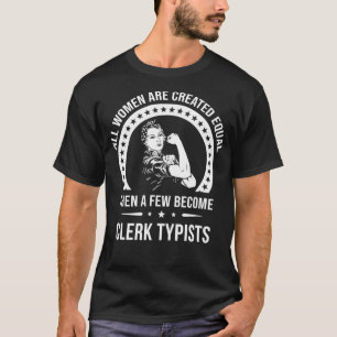 Clerk Typist s for Women Clerk Typist T-Shirt