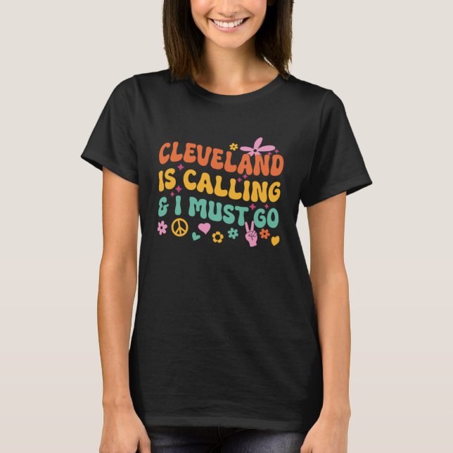 Cleveland Is Calling And I Must Go T-Shirt (Vorderseite)