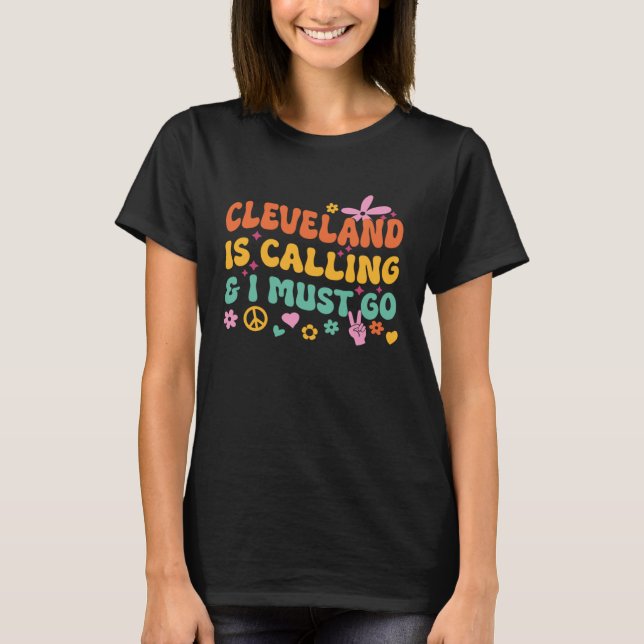 Cleveland Is Calling And I Must Go T-Shirt (Vorderseite)