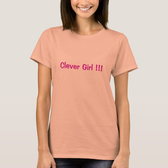 Clever Girl !!! T-Shirt (Vorderseite)