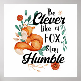 Clever like Fox, Bleibe Humble, botanisches Floral Poster