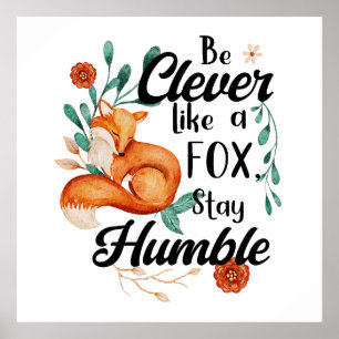Clever like Fox, Bleibe Humble, botanisches Floral Poster