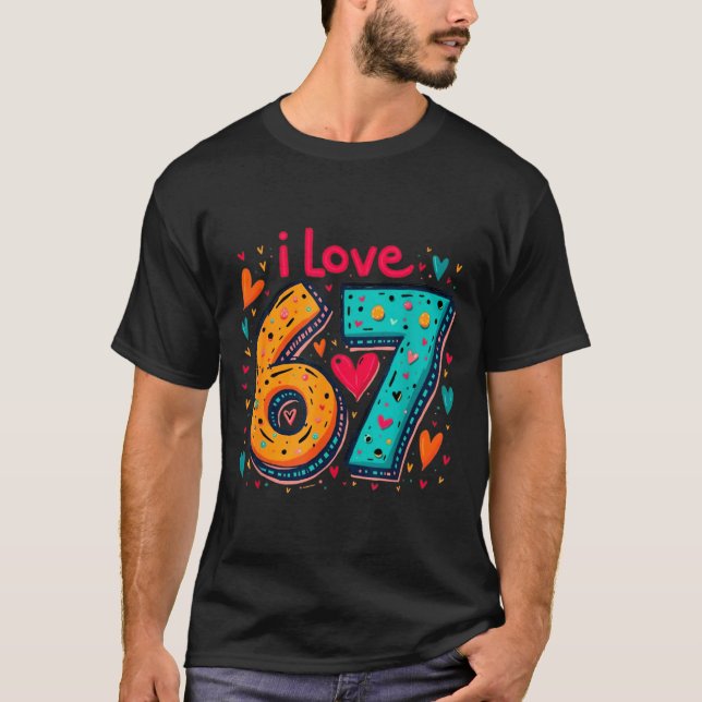 Clic 67 Meme Design Funny Meme I Love Six Seven  T-Shirt (Vorderseite)