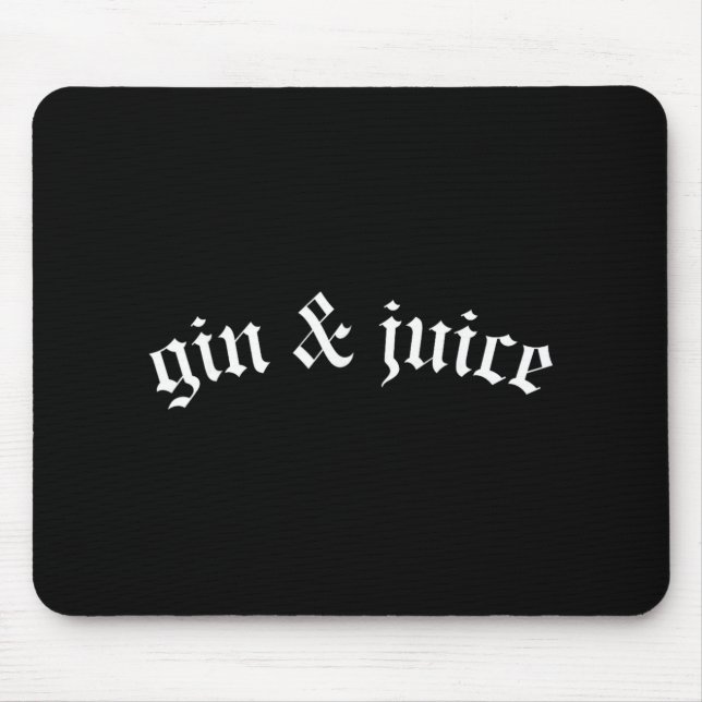 Clic Gothic Fo Shizzle Gin + Juice Shirt Gin And J Mousepad (Vorne)