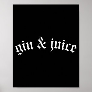 Clic Gothic Fo Shizzle Gin + Juice T-Shirt Gin Und Poster
