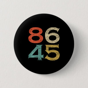 Clic Vintage Style 86 45 Anti Trump Button