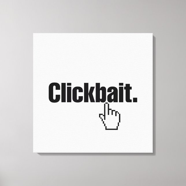 Clickbait. Leinwanddruck (Vorderseite)