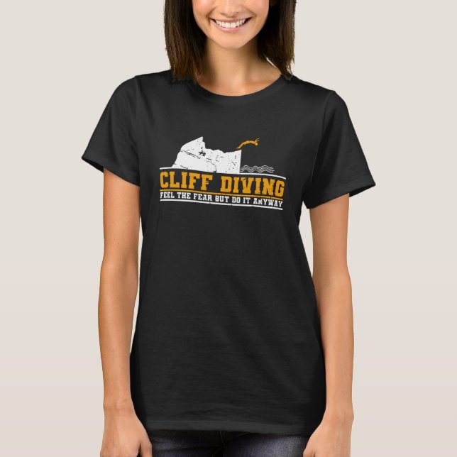 Cliff Diving Feel The Fear But Do It Anyway Cliff  T-Shirt (Vorderseite)