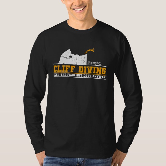Cliff Diving Feel The Fear But Do It Anyway Cliff  T-Shirt (Vorderseite)