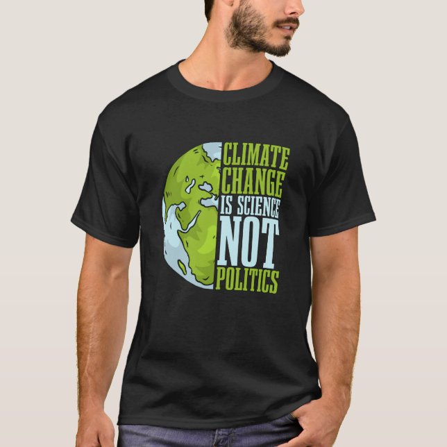 Climate Change Is Science Not Loves Awareness Clim T-Shirt (Vorderseite)