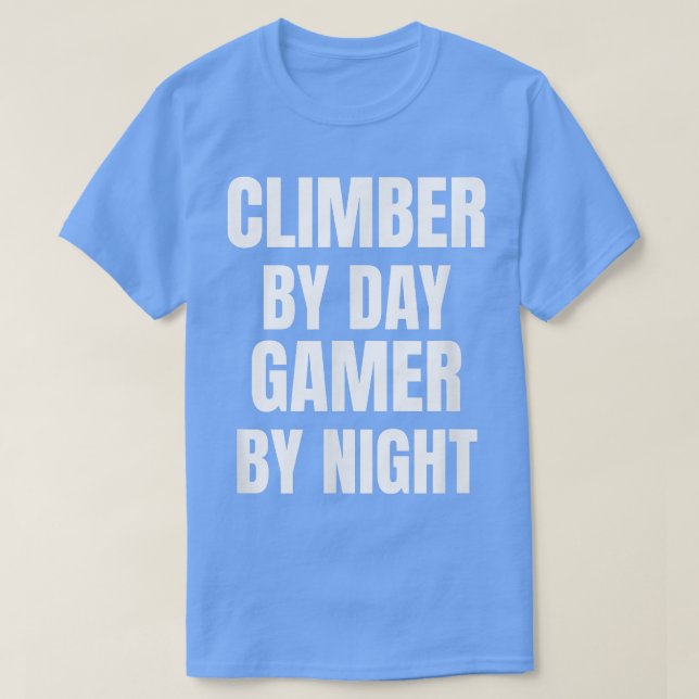 Climber by Day Gamer by Night T - Shirt (Design vorne)