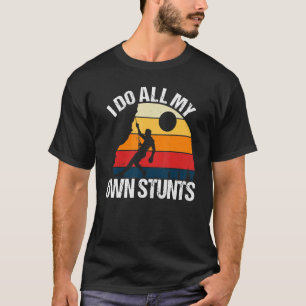 Climber Funny ich tue alle meine eigenen Stunts -  T-Shirt