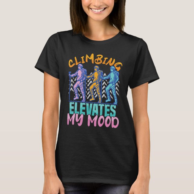 Climbing elevates my Mood Climber Rock Bouldering T-Shirt (Vorderseite)